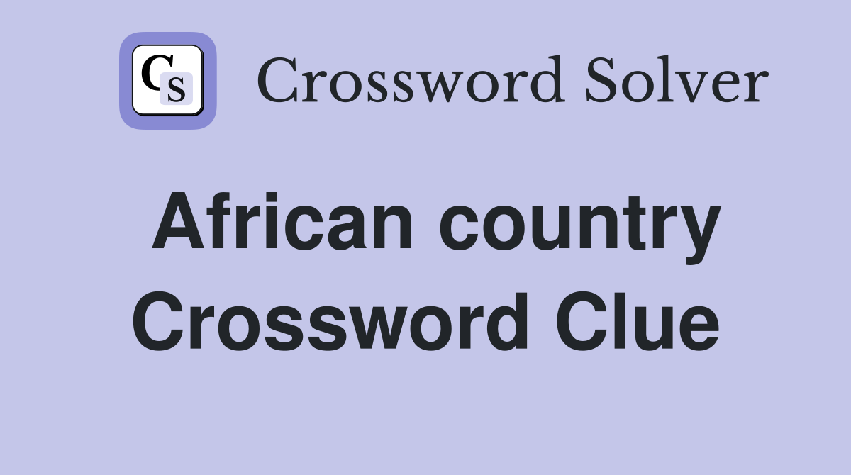 african country 6 letters crossword clue